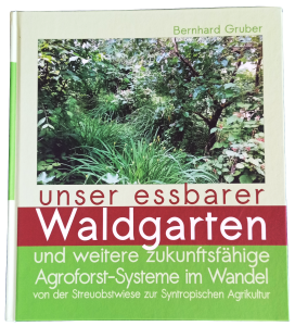 essbarer Waldgarten und weitere zukunftsfähige Agroforstsysteme