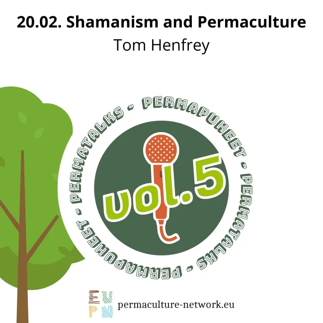 PermaTalks - Tom Henfrey - Shamanism and Permaculture