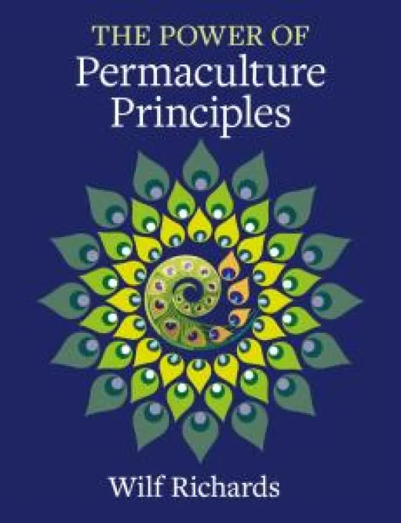 Book cover showing title The Power of Permaculture Principles and author Wilf Richards. The image is inspired by peacock feathers, snails, flowers and the Fibonacci sequence